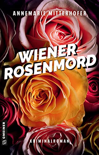 Wiener Rosenmord: Kriminalroman (Chefinspektorin Anna Bernini) (Kriminalromane im GMEINER-Verlag)