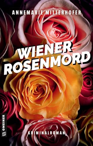 Wiener Rosenmord: Kriminalroman (Chefinspektorin Anna Bernini)
