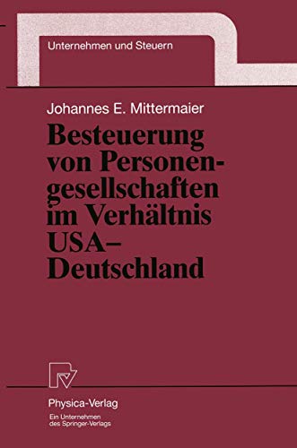 Besteuerung von Personengesellschaften im Verhältnis USA - Deutschland (Unternehmen und Steuern Bd. 9) (Unternehmen und Steuern, 9, Band 9)