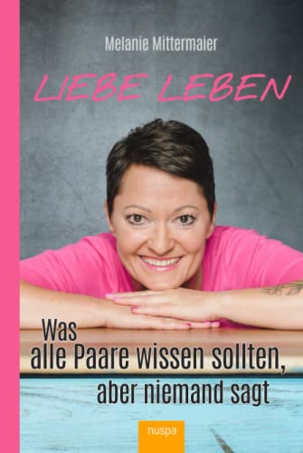 Liebe leben: Was alle Paare wissen sollten, aber niemand sagt von NUSPA
