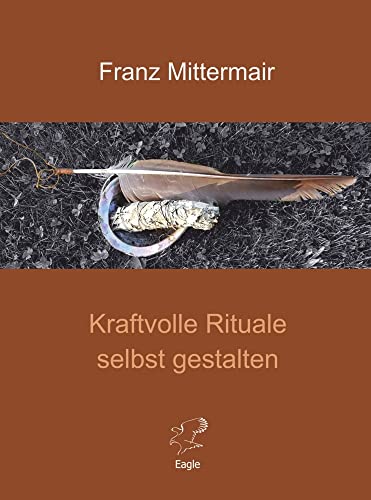 Kraftvolle Rituale selbst gestalten von Eagle Books