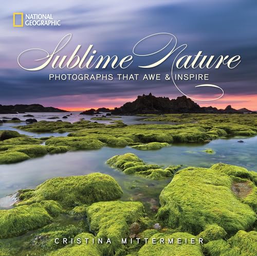 Sublime Nature: Photographs That Awe and Inspire Sublime Nature: Photographs That Awe and Inspire von National Geographic
