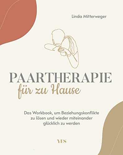 Paartherapie für zu Hause: Das Workbook, um Beziehungskonflikte zu lösen und wieder miteinander glücklich zu werden von Yes Publishing