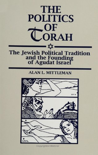 The Politics of Torah: The Jewish Political Tradition and the Founding of Agudat Israel von State University of New York Press