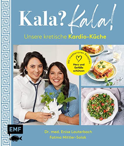 Kala? Kala! Unsere kretische Kardio-Küche: Mit mediterranen Rezepten Herz und Gefäße schützen von Edition Michael Fischer / EMF Verlag