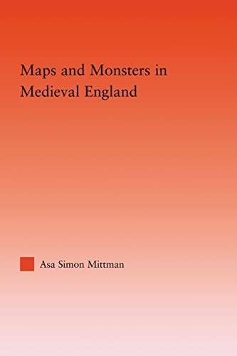 Maps and Monsters in Medieval England (Studies in Medieval History and Culture)