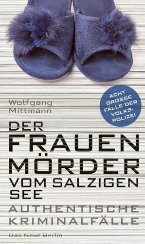 Der Frauenmörder vom Salzigen See: Acht große Fälle der Volkspolizei von Eulenspiegel Verlag