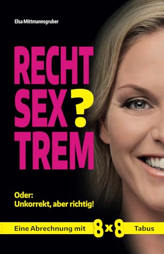 Rechtsextrem? Oder: Unkorrekt, aber richtig!: Eine Abrechnung mit 8x8 Tabus von Pionier Verlag