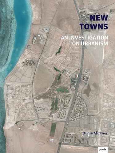 New Towns: An Investigation on Urbanism von Jovis Verlag