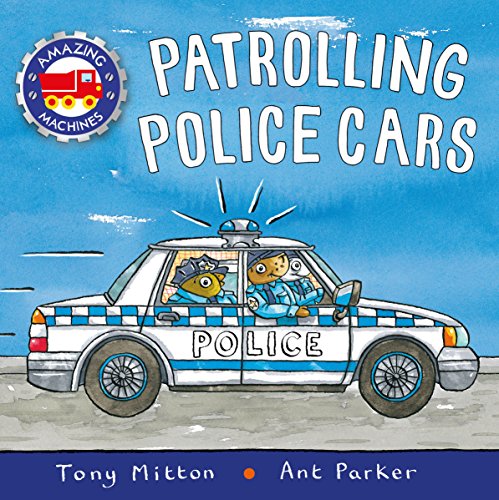 Amazing Machines: Patrolling Police Cars (Amazing Machines, 79)