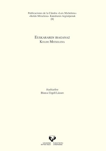 Euskararen iraganaz (Cátedra Luis Michelena - Koldo Mitxelena Katedra, Band 8) von Universidad del País Vasco