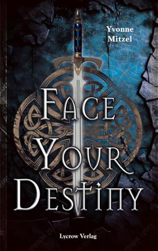 Face Your Destiny von Lycrow Verlag