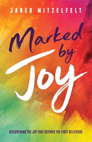 Marked by Joy: Discovering the Joy that Defined the First Believers von Lucid Books