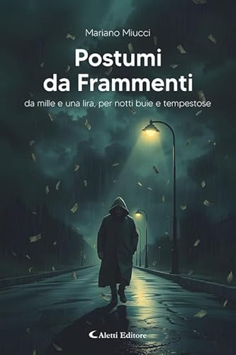 Postumi da frammenti. Da mille e una lira, per notti buie e tempestose (I diamanti) von Aletti editore