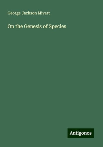 On the Genesis of Species von Antigonos Verlag