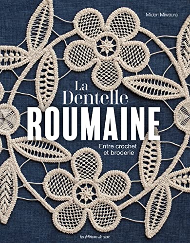 La Dentelle roumaine: Entre crochet et broderie