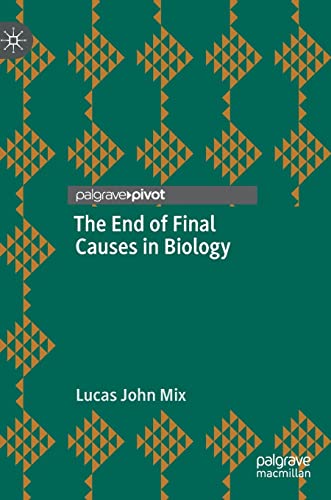 The End of Final Causes in Biology von Palgrave Macmillan