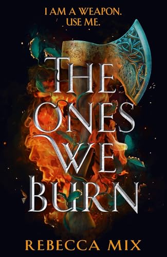 The Ones We Burn: the New York Times bestselling dark epic young adult fantasy