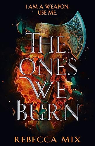 The Ones We Burn: the New York Times bestselling dark epic young adult fantasy The Ones We Burn: the New York Times bestselling dark epic young adult fantasy