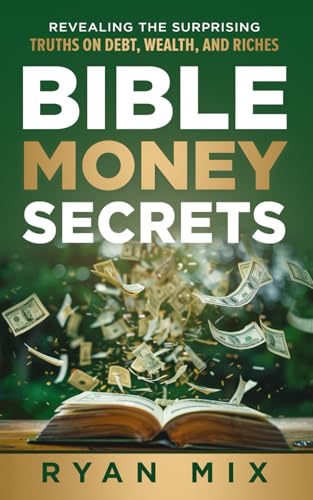 BIBLE MONEY SECRETS: Revealing the Surprising Truths on Debt, Wealth, and Riches von Game Changer Publishing