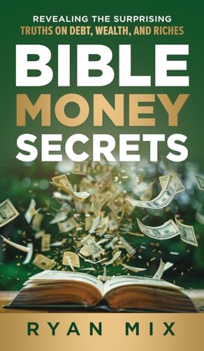 BIBLE MONEY SECRETS: Revealing the Surprising Truths on Debt, Wealth, and Riches von Game Changer Publishing