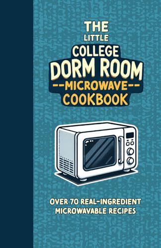 The Little College Dorm Room Microwave Cookbook: Quick and Delicious Budget-Friendly Recipes for Busy Students - A Great Gift for High School Graduates or University Undergrads The Little College Dorm Room Microwave Cookbook: Quick and Delicious Budget-Friendly Recipes for Busy Students - A Great Gift for High School Graduates or University Undergrads von Independently published