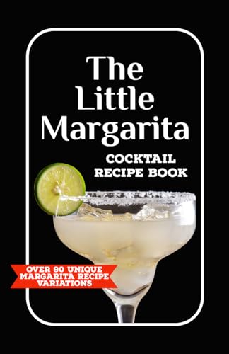 The Little Margarita Mix Drink Recipe Book: Over 90 Unique Twists on Classic and Frozen Margaritas. Mixology for Mixed Drinks, Blended Drinks and on ... Tropical Fiesta and Frozen Cocktail Party! von Independently published
