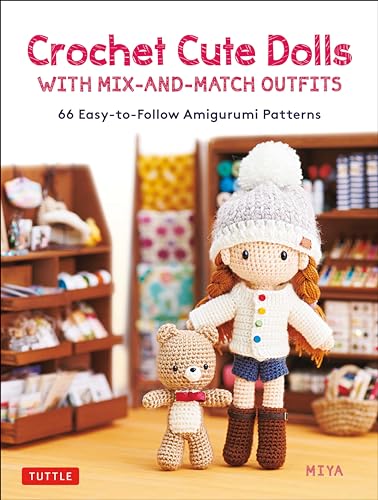 Crochet Cute Dolls With Mix-and-Match Outfits: 66 Easy-to-Follow Amigurumi Patterns von Tuttle Publishing