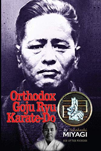 Orthodox Goju Ryu Karate-Do: Son of the founder Orthodox Goju Ryu Karate-Do: Son of the founder