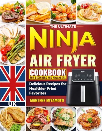The Ultimate Ninja Air Fryer Cookbook for Beginners and Advancers: Delicious Recipes for Healthier Fried Favorites von Independently published