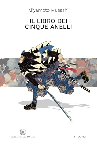 Il libro dei cinque anelli (Civiltà e filosofia d'Oriente) von Edizioni Theoria