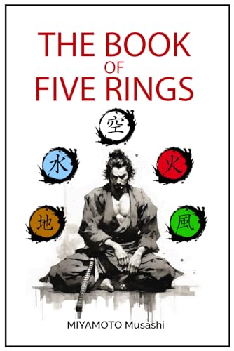The book of five rings: +Biography of Miyamoto Musashi, Illustrated Edition, Modern Translation The book of five rings: +Biography of Miyamoto Musashi, Illustrated Edition, Modern Translation