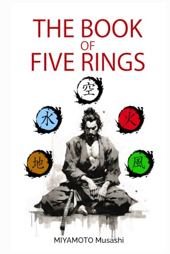 The book of five rings: +Biography of Miyamoto Musashi, Illustrated Edition, Modern Translation