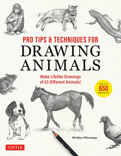 Pro Tips & Techniques for Drawing Animals: Make Lifelike Drawings of 63 Different Animals!