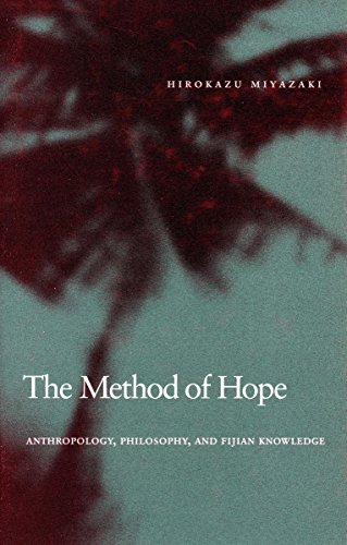 The Method of Hope: Anthropology, Philosophy, and Fijian Knowledge von Stanford University Press