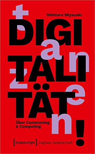 Digitalität tanzen!: Über Commoning & Computing (Digitale Gesellschaft)