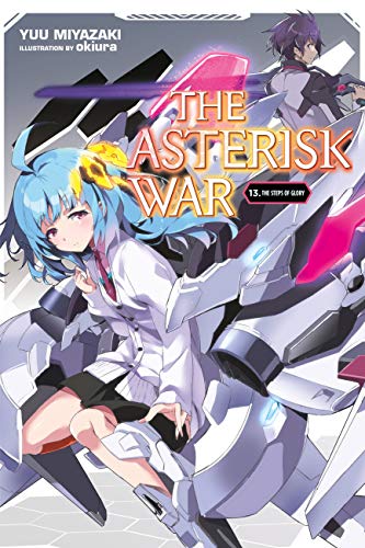 The Asterisk War, Vol. 13 (light novel): The Steps of Glory (ASTERISK WAR LIGHT NOVEL SC) von Yen Press