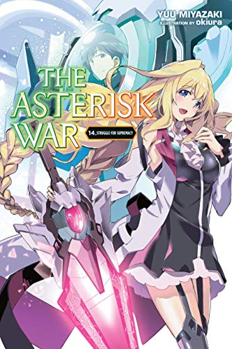 The Asterisk War, Vol. 14 (light novel): Struggle for Supremacy (ASTERISK WAR LIGHT NOVEL SC, Band 14) von Yen Press