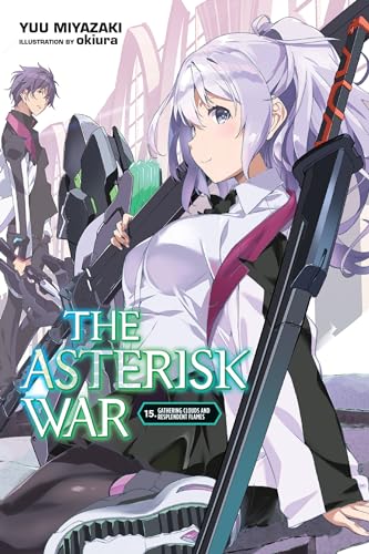 The Asterisk War, Vol. 15 (light novel): Gathering Clouds and Resplendent Flames (ASTERISK WAR LIGHT NOVEL SC, Band 15) von Yen Press