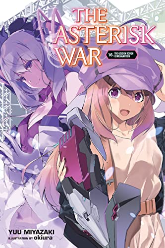 The Asterisk War, Vol. 16 (light novel): The Golden Bough Conflagration (ASTERISK WAR LIGHT NOVEL SC) von Yen Press