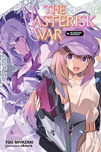 The Asterisk War, Vol. 16 (light novel): The Golden Bough Conflagration (ASTERISK WAR LIGHT NOVEL SC)