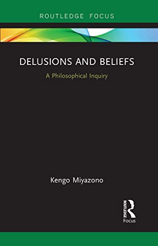 Delusions and Beliefs: A Philosophical Inquiry (Routledge Focus on Philosophy)