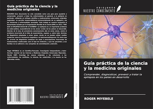 Guía práctica de la ciencia y la medicina originales: Comprender, diagnosticar, prevenir y tratar la epilepsia en los países en desarrollo von Ediciones Nuestro Conocimiento