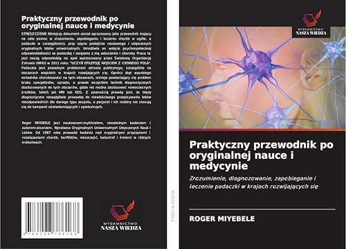 Praktyczny przewodnik po oryginalnej nauce i medycynie: Zrozumienie, diagnozowanie, zapobieganie i leczenie padaczki w krajach rozwijaj¿cych si¿ von Wydawnictwo Nasza Wiedza