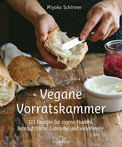 Vegane Vorratskammer: 111 Rezepte für eigene Nudeln, Brotaufstriche, Getränke und vieles mehr von Narayana; Unimedica