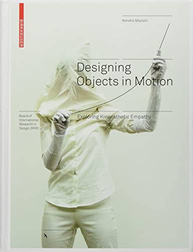 Designing Objects in Motion: Exploring Kinaesthetic Empathy (Board of International Research in Design) von Birkhauser