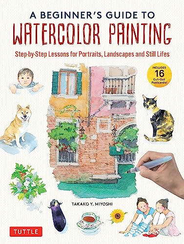 A Beginner's Guide to Watercolor Painting: Step-by-step Lessons for Portraits, Landscapes and Still Lifes - Includes 16 Practice Postcards von Tuttle Publishing