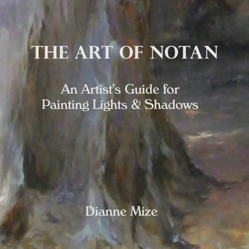 The Art of Notan: An Artist's Guide for Painting Lights & Shadows