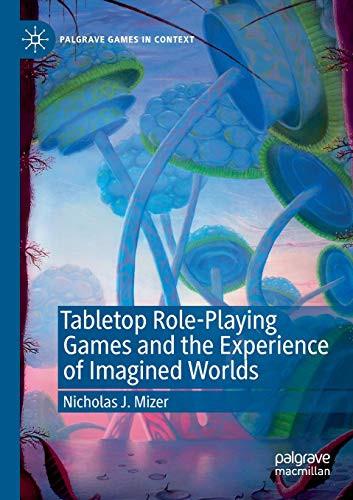 Tabletop Role-Playing Games and the Experience of Imagined Worlds (Palgrave Games in Context) von Palgrave Macmillan