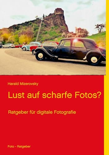 Lust auf scharfe Fotos? (Ratgeber für digitale Fotografie) von Books on Demand GmbH